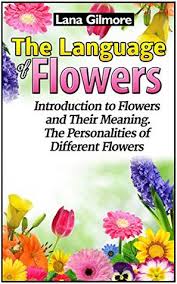 We did not find results for: The Language Of Flowers Introduction To Flowers And Their Meaning The Personalities Of Different Flowers By Lana Gilmore