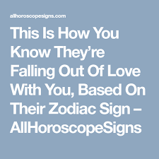 This Is How You Know They Re Falling Out Of Love With You Based On Their Zodiac Sign Falling Out Of Love Zodiac Signs Zodiac Love