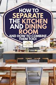 Now we're more focused on creating seamless transition between spaces and on. How To Separate The Kitchen And Dining Room And How To Combine Them Too Home Decor Bliss