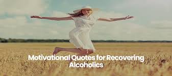 Why is drinking alcohol a favorite for many? Motivational Quotes For Recovering Alcoholics Agape Treatment Center