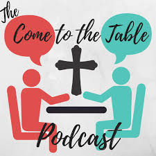 The Come To The Table Podcast