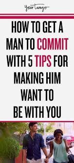 In order to get a guy to commit to you, you can't try to force him into it. How To Get Him To Commit Make Him Want To Be With You Commitment Relationship Experts Flirty Texts For Him