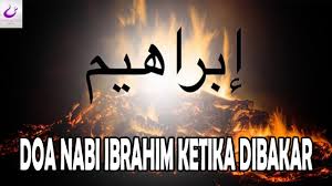 Ketika Dibakar Raja Namrud Nabi Ibrahim Membaca Doa Ini Youtube