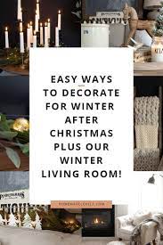 Autumn is long gone, christmas and new years decor just isn't appropriate anymore, but spring, with it's soft colours and fresh greens seems still a million years away. Easy Ways To Decorate For Winter After Christmas Winter Living Room Winter Living Room Winter Decor Country Farmhouse Decor
