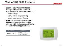 The honeywell vision pro 8000 thermostat has a programmable touch screen that allows you to program your temperature settings and view the current settings. Commercial Visionpro Ppt Download