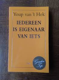 Iedereen Is Eigenaar Van Iets Youp Van T Hek Hek Boeken