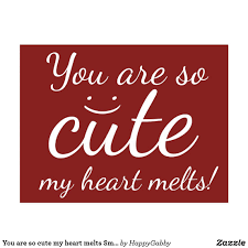 You Are So Cute My Heart Melts Smiling Face Postcard Zazzle Com In 2021 You Are Cute Make Her Smile Quotes Cute Smile Quotes
