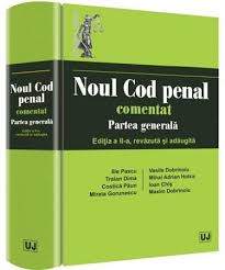 187/2012, noul cod penal al româniei a intrat în vigoa'e la 1 februarie 2014. Noul Cod Penal Comentat Partea Generala Editura Hamangiu
