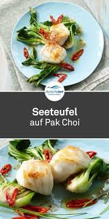 Seeteufel Auf Pak Choi Rezept Seeteufel Pak Choi Hauptgericht