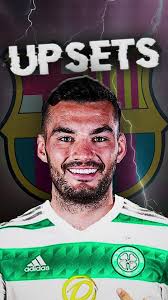 Celtic's Historic Upset: Defeating Barcelona in Champions League