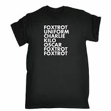 Though often called phonetic alphabets, spelling alphabets have no connection to phonetic the alphabet's common name (nato phonetic alphabet) arose because it appears in allied tactical. Foxtrot Uniform Charlie T Shirt Rude Phonetic Alphabet Offensive Birthday Funny Ebay