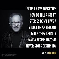 We've curated this list of our favorite ten quotes within each of these eight categories to inspire you. Film Director Quotes On Twitter People Have Forgotten How To Tell A Story Steven Spielberg Filmmaker Quotes Http T Co 0hxbupbscg