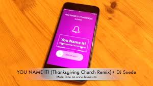 Download a mighty fortress, a shower of blessings, abide with me, blessed assur etc. You Name It Thanksgiving Church Remix Ringtone By Dj Suede For Ios Android Unameitchallenge Youtube