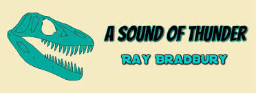 RAY BRADBURY: "A SOUND OF THUNDER" - A Single Butterfly: