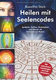 Traditionelle feiertage spielen im leben deutschlands _ nehme ich eine tasse tee mit milch. Heilen Mit Seelencodes Symbole Zahlen Buchstaben Und Worter Als Schlussel Zur Matrix Mit Zahlreichen Anleitungen Und Fallbeispielen Von Roswitha Stark