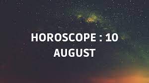 Don't allow sluggishness to ruin your day. Horoscope Today Here Are The Astrological Predictions For August 10