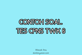Contoh soal cpns 2018 tes wawasan kebangsaan twk dan jawabannya ini tentunya sedang anda cari cari sebagai bahan pembelajaran untuk mengikuti materi kisi kisi soal twk cpns 2019 nya tentang ke indonesiaan seperti bahasa indonesia sejarah indonesia tata negara undang undang dasar 1945. Contoh Soal Tes Cpns Twk 6 Warunk Ilmu