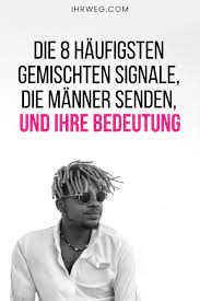 Die 8 Haufigsten Gemischten Signale Die Manner Senden Und Ihre Bedeutung Gemischte Signale Verliebt Zitate Falsche Liebe
