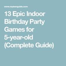 13 Epic Indoor Birthday Party Games For 5 Year Old Complete Guide Indoor Birthday Parties Indoor Birthday Birthday Party Games
