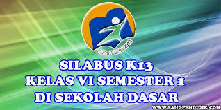 Silabus mata pelajaran desain grafis untuk smk kelas x revisi 2017 berikut lampirannya. Silabus K13 Kelas Vi Enam Semester 1 Di Sd Sang Pendidik