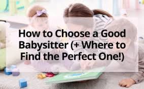 The child you're watching is ignoring you. How To Choose A Good Babysitter Where To Find The Perfect One