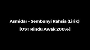 Start by marking rindu awak 200% as want to read Asmidar Sembunyi Rahsia Lirik Ost Rindu Awak 200 Youtube