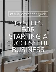 Yes You Can Start A Successful Interior Design Business Here Are Some Fundamentals To Get You Interior Design Website Business Design Interior Design Career