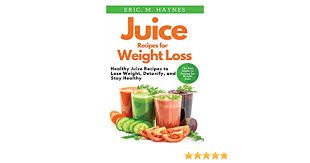 3 healthy juice recipes for ibs sufferers. Juice Recipes For Weight Loss Healthy Juice Recipes To Lose Weight Detoxify And Stay Healthy By Haynes Eric Amazon Ae