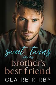 Sweet Twins For My Brother's Best Friend: An Enemies To Lovers Romance (The  Sweet Twins Collection) eBook : Kirby, Claire: Amazon.in: Kindle Store