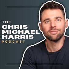The Chris Michael Harris Podcast Podcast