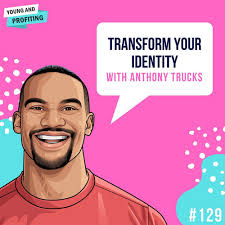 Anthony Trucks: Transform Your Identity