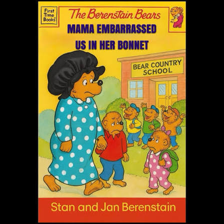 In The Berenstain Bears: Mama Embarrassed Us in Her Bonnet, Brother and Sister  Bear face their most humiliating school day yet. Mama insists on walking  them to Bear Country School while rocking