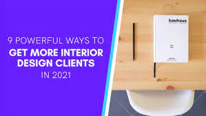 9 Powerful Ways To Get More Interior Design Clients In 2021