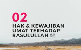 Bahwa dalam rangka meningkatkan perlindungan Hak Dan Kewajiban Umat Terhadap Rasulullah Shallallahu Alaihi Wa Sallam 2