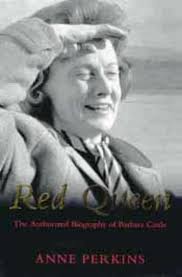 Red Queen: the Authorised Biography of Barbara Castle • A.M.Heath Literary  Agency