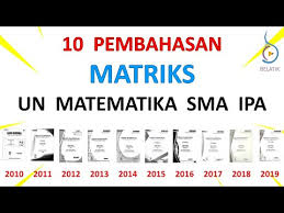 Soal un matematika smk 2019 dan pembahasannya doc. Kumpulan Pembahasan Soal Un Matriks Matematika Sma Ma Ipa Tahun 2010 2019 Belatik Ujian Nasional Youtube