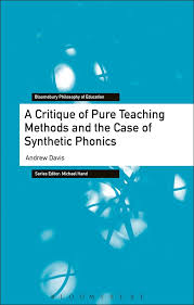 Phonics instruction can help all children learn to read. A Critique Of Pure Teaching Methods And The Case Of Synthetic Phonics Bloomsbury Philosophy Of Education Andrew Davis Bloomsbury Academic