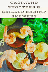 Shrimp skewers or kabobs make a great party appetizer, even for kids because they can eat them without getting their hands too messy. Gazpacho Shooters Grilled Shrimp Skewers An Alli Event