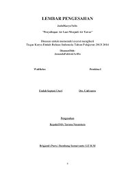 Maka dari itu bagi guru siswa dan mahasiswa ataupun pegawai negeri pasti sangat membutuhkan. Lembar Pengesahan
