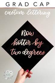 Graduation Cap Quote Decal Now Hotter By Two Degrees Quotes For Graduation Caps Graduation Cap Decoration Graduation Cap