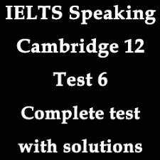 This is a quick, free online english test for children and young learners. Ielts Speaking Cambridge 12 Test 6 Full Speaking Test With Complete And Best Solutions Ielts Deal