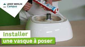 Comment Installer Une Vasque A Poser Leroy Merlin Youtube