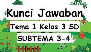 Tema1 kelas 6 subtema 3 halaman 110 132 selamatkan mahluk hidup bagian 1 rev 2018. Kumpulan Kunci Jawaban Tema 1 Kelas 3 Sd Subtema 3 Dan 4 Halaman 99 Sampai 187 Lengkap Semangat News