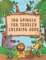 Find printables and coloring pages to help your children learn all kind of things : 100 Animals For Toddler Coloring Book Easy And Fun Educational Coloring Pages Of Animals For For Boys Girls Little Kids Age 2 4 4 8 Preschool An Paperback Blue Willow Bookshop