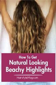 Three top colorists reveal how to highlight your own hair at home. How To Get Natural Looking Beachy Highlights Naturally Lighten Your Hair And Get Those Sun Kisse How To Lighten Hair Lighten Hair Naturally Beachy Highlights