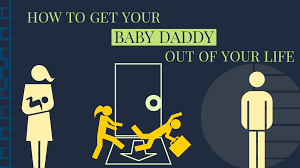 How To Get Your Baby Daddy Out Of Your Life Magnet Of Success