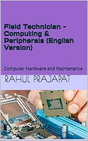 Amazon Com Field Technician Computing Peripherals English Version Computer Hardware And Maintenance Ftcp Book 2 Ebook Prajapat Rahul Kindle Store