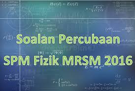 Soalan Percubaan Spm Fizik Mrsm 2016 Gurubesar My