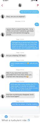 1239 Ask Me If I M An Airplane Okay Are You An Airplane Yesterday 519 Pm No I Guess That S A Good Thing Then I D Be A Little Concerned If Airplanes Got Tinder