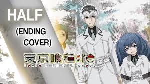 Although the atmosphere in tokyo has changed drastically due to the increased influence of the ccg, ghouls continue to pose a problem as they have begun taking caution, especially the terrorist organization aogiri tree, who. Tokyo Ghoul Re Ending Song Half Cover Youtube